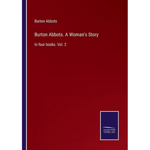 Burton Abbots. A Woman's Story: In four books. Vol. 2, (Paperback)