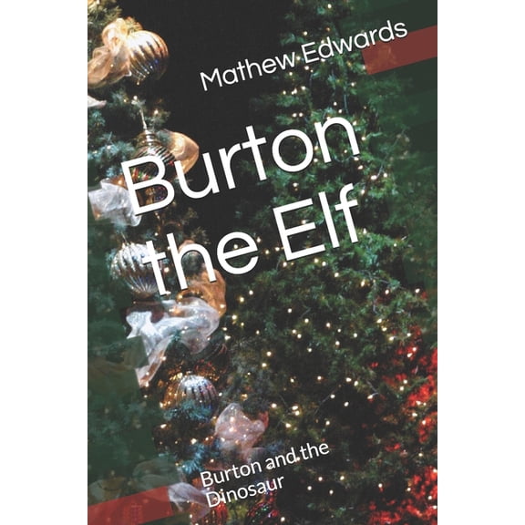 Burton the Elf: Burton the Elf: Burton and the Dinosaur (Paperback)