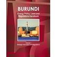 thumbnail image 1 of Burundi Energy Policy, Laws and Regulations Handbook Volume 1 Strategic Information and Regulations (Paperback), 1 of 1
