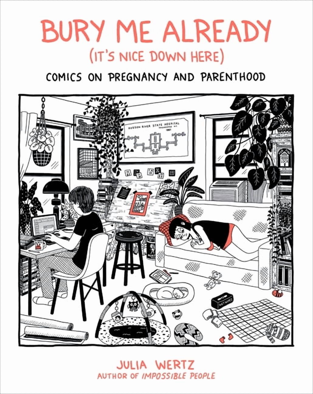 Bury Me Already (It's Nice Down Here): Comics on Pregnancy and Parenthood, (Hardcover)