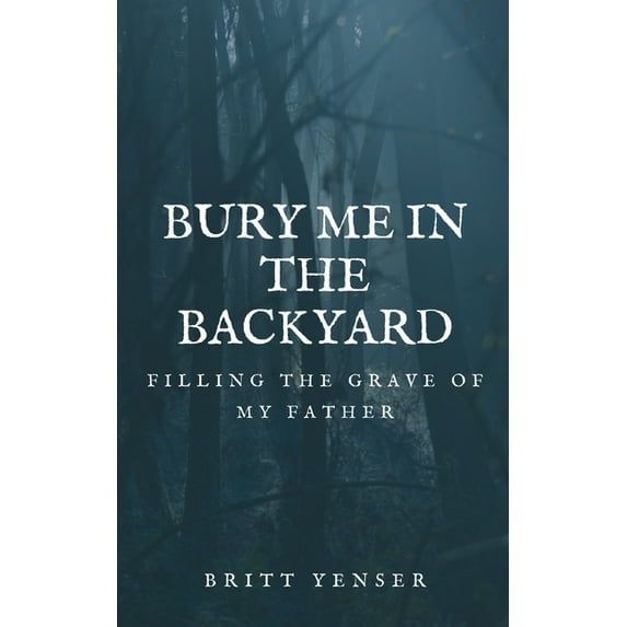 Bury Me in the Backyard, (Paperback)