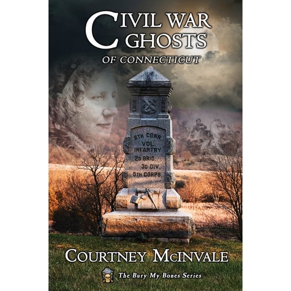 Bury My Bones Civil War Ghosts of Connecticut, (Paperback)