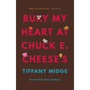 Bury My Heart at Chuck E. Cheeses, Paperback