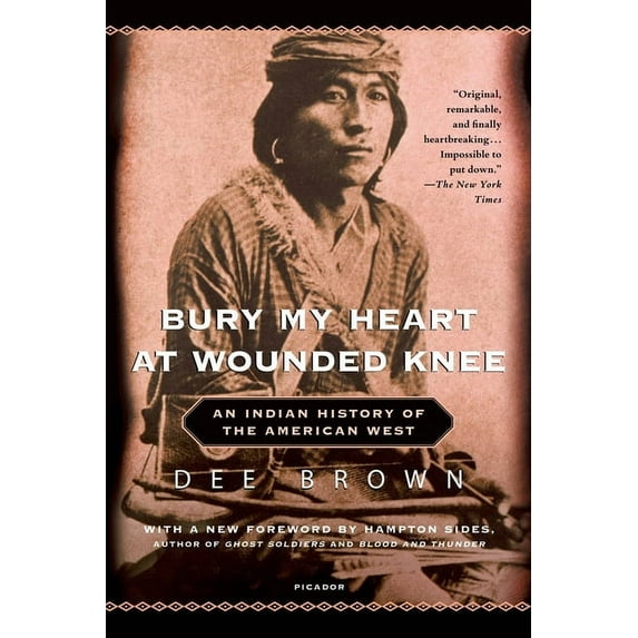 Bury My Heart at Wounded Knee: An Indian History of the American West, (Hardcover)