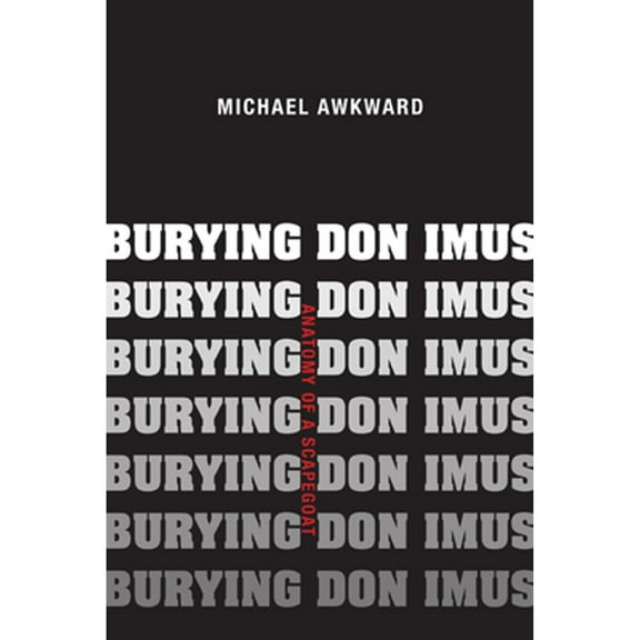 Pre-Owned Burying Don Imus: Anatomy of a Scapegoat (Hardcover) 0816667411 9780816667413