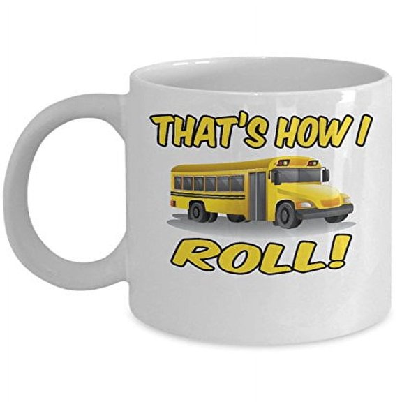 Bus Driver 11 oz Coffee Mug - That's How I Roll White Ceramic Gift