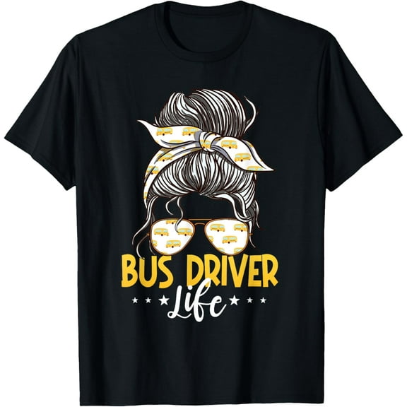 Bus Driver Life Messy Bun Bus School Bus Driver T-Shirt