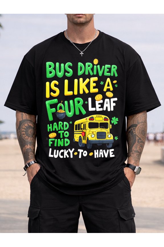 Bus Driver Like a Four-Leaf Clover, Hard to Find But Very Lucky Men'S Round Neck T-Shirt Loose Fit 100% Fashionable Versatile Soft And Comfortable Fabric Suitable for Daily Wear