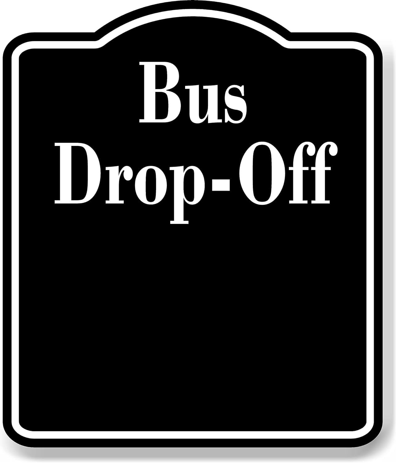 Bus Drop-Off BLACK Aluminum Composite Sign, 8.5