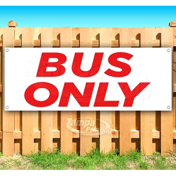 Bus Only 13 oz Vinyl Banner With Metal Grommets