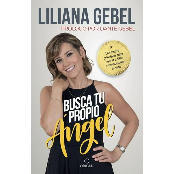 Busca Tu Propio ngel: Los Cuatro Principios Para Honrar a Dios Y Revolucionar Tu Vida / Search for Your Own Angel (Paperback)