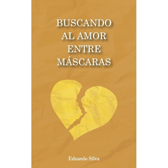 Felicidad Y Libertad Buscando al amor entre máscaras, Book 1, (Paperback)