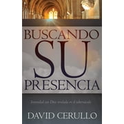 DAVID CERULLO Buscando su presencia : Intimidad con Dios revelada en el tabernáculo (Paperback)