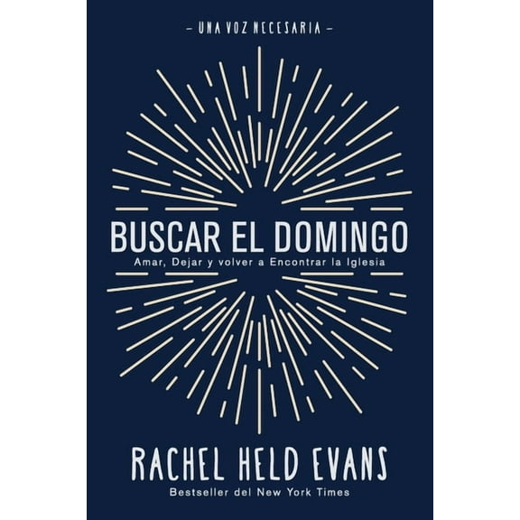 Buscar el Domingo: Amar, Dejar y volver a Encontrar la Iglesia, (Paperback)