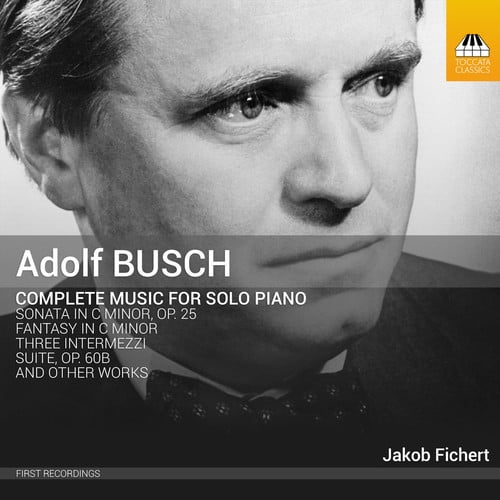 Busch / Fichert - Adolf Busch: Complete Music For Solo Piano - Music & Performance - CD