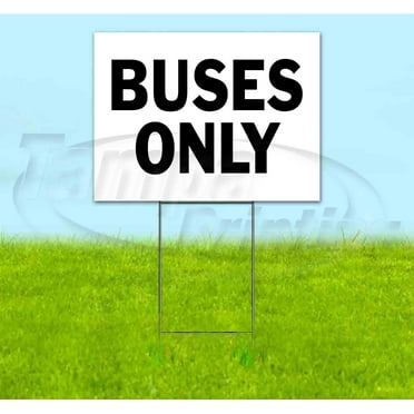 Buses Only (18" x 24") Yard Sign, Includes Metal Step Stake