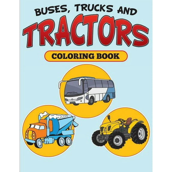 Buses, Trucks and Tractors Coloring Book, (Paperback)