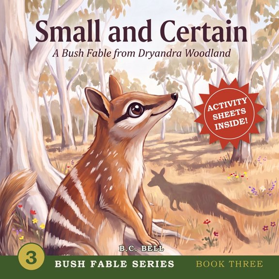 Bush Fable Small and Certain: A Bush Fable from Dryandra Woodland, (Paperback)