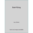 thumbnail image 1 of Pre-Owned Bush Flying (Paperback) 0830634622 9780830634620, 1 of 1