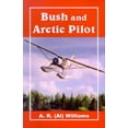 thumbnail image 1 of Pre-Owned Bush and Arctic Pilot: A Pilot's Story (Paperback) 0888394330 9780888394330, 1 of 1