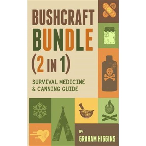 Bushcraft Bundle : Survival Medicine & Canning Guide