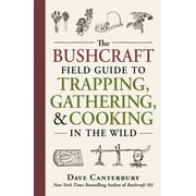 Bushcraft Survival Skills Series The Bushcraft Field Guide to Trapping, Gathering, and Cooking in the Wild Paperback