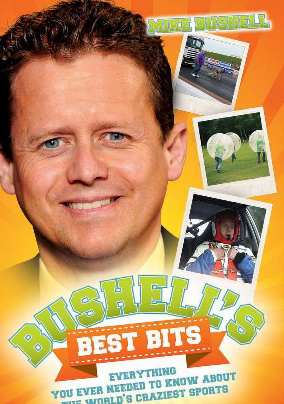 Bushell's Best Bits : Everything You Ever Needed to Know About the ...