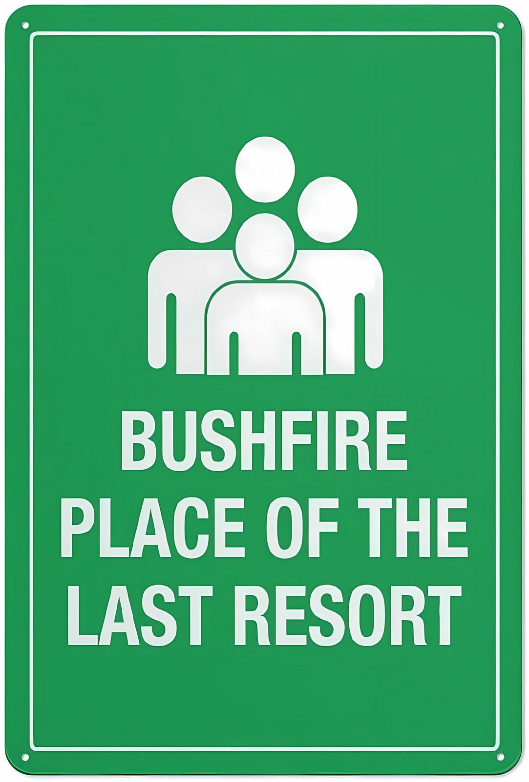 Bushfire Place of Last Resort Tin Sign 12 x 8 Inches - Indoor Outdoor ...