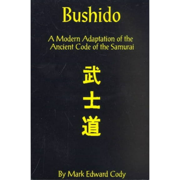 Bushido: A Modern Adaptation of the Ancient Code of the Samurai (Paperback)