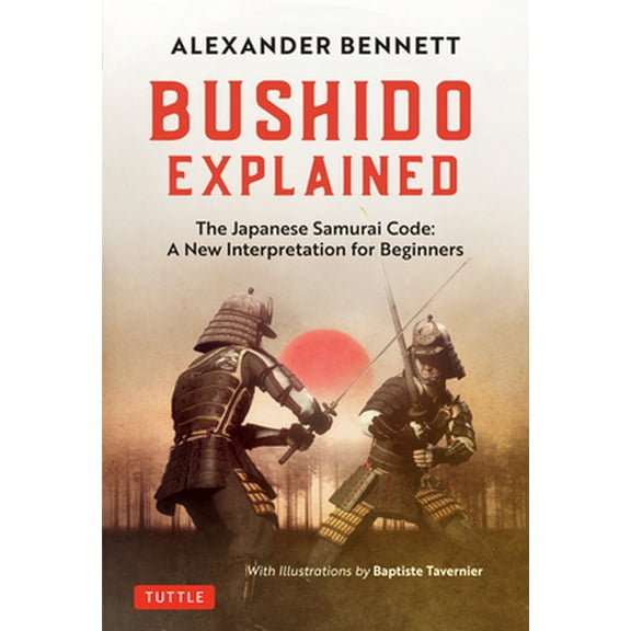 Pre-Owned Bushido Explained: The Japanese Samurai Code: A New Interpretation for Beginners (Hardcover) 4805315075 9784805315071