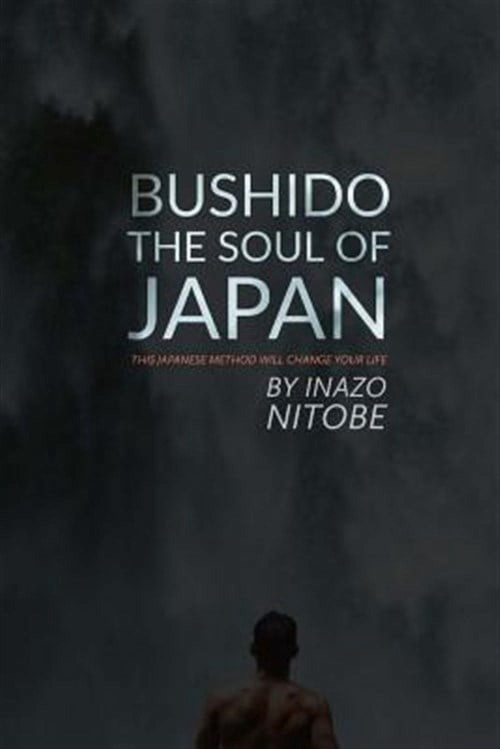 Bushido, The Soul of Japan : This Japanese Method Will Change Your Life ...