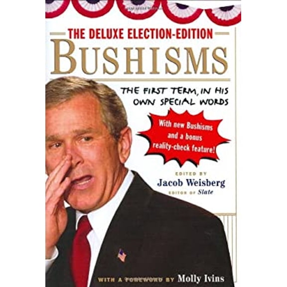 Pre-Owned The Deluxe Election-Edition Bushisms: The First Term, in His Own Special Words (Hardcover) 0743262522 9780743262521
