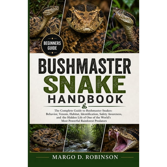 Bushmaster Snake Handbook: The Complete Guide to Bushmaster Snakes: Behavior, Venom, Habitat, Identification, Safety Awa, (Paperback)