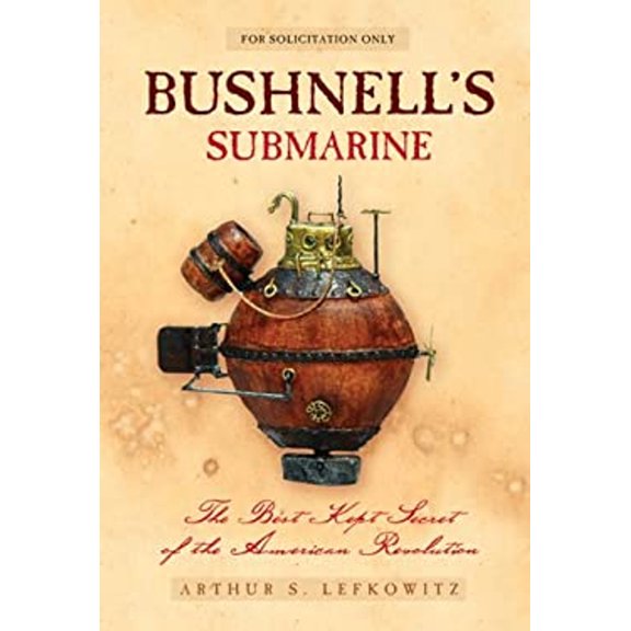 Pre-Owned Bushnell's Submarine: The Best Kept Secret of the American Revolution (Hardcover) 0439743524 9780439743525