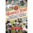 thumbnail image 1 of Pre-Owned Bushville Wins!: The Wild Saga of the 1957 Milwaukee Braves and the Screwballs, Sluggers, and Beer Swiggers Who Canned the New York Yan (Hardcover) 1250006074 9781250006073, 1 of 1