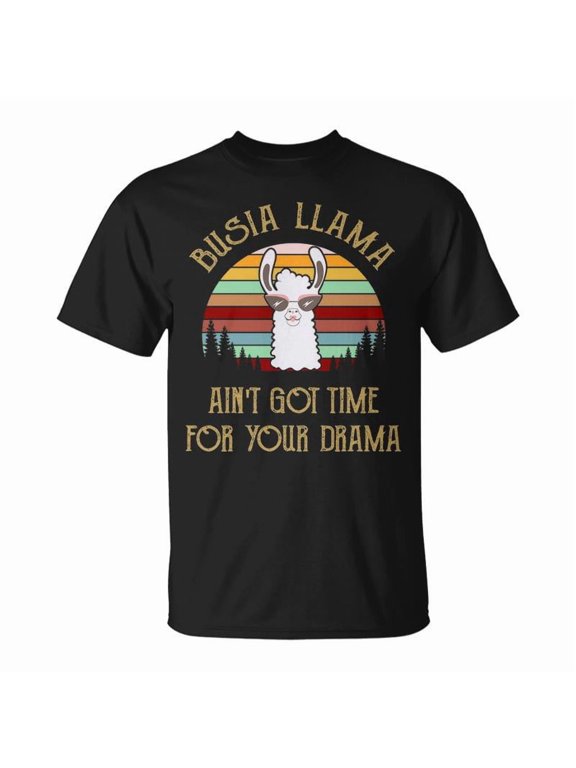 Busia Grandma Busia Llama AinT Got Time For Your Drama TShirt