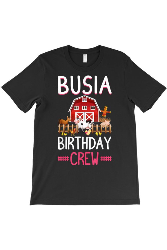 Busia of The Birthday Crew Farm Theme B-day Celebration Themed Holiday G37858 Unisex T-Shirt, Up to Size 5XL