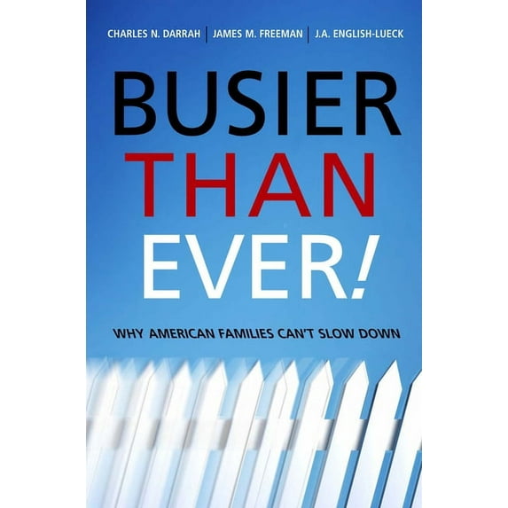 Busier Than Ever!: Why American Families Can't Slow Down, (Paperback)