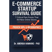 Business Accelerator Ecommerce Startup Survival Guide 7 Critical Pain Points That Kill New Online Stores And Proven SOPs to Fix Them, Paperback