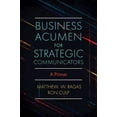 thumbnail image 1 of Business Acumen for Strategic Communicators: A Primer, (Paperback), 1 of 1