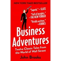 Business Adventures : Twelve Classic Tales from the World of Wall Street (Paperback)