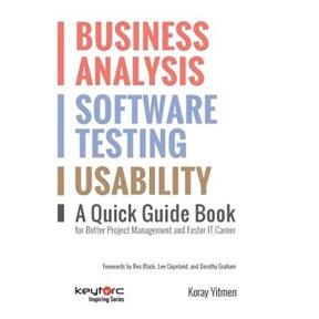 Pre-Owned Business Analysis, Software Testing, Usability: A Quick Guide Book for Better Project Management and Faster It Career