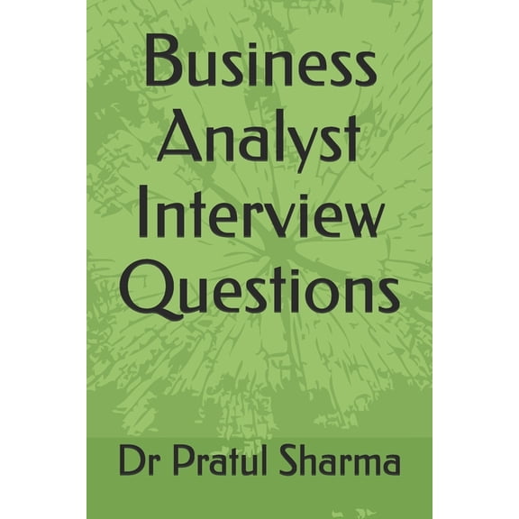 Interview Preparation Guides Business Analyst Interview Questions, Book 4, (Paperback)