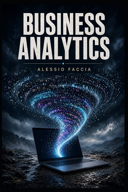 Business Analytics: Data Management, Predictive Methods, Machine ...