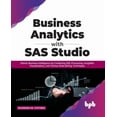 thumbnail image 1 of Business Analytics with SAS Studio: Deliver Business Intelligence by Combining SQL Processing, Insightful Visualizations, and Various Data Mining Techniques (Paperback), 1 of 1