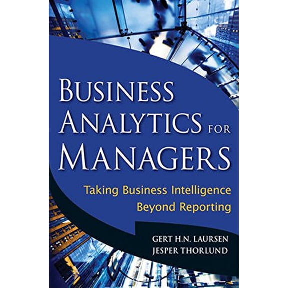 Pre-Owned Business Analytics for Managers: Taking Business Intelligence Beyond Reporting (Hardcover) 0470890614 9780470890615