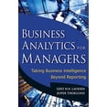thumbnail image 1 of Pre-Owned Business Analytics for Managers: Taking Business Intelligence Beyond Reporting (Hardcover) 0470890614 9780470890615, 1 of 1