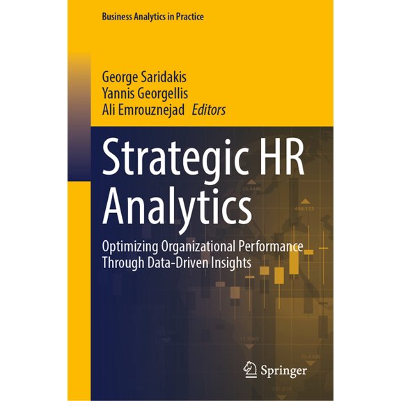Business Analytics in Practice Strategic HR Analytics: Optimizing Organizational Performance Through Data-Driven Insights, (Hardcover)