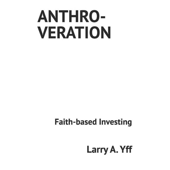Business Anthroveration: Faith-based Investing, Book 5, (Paperback)