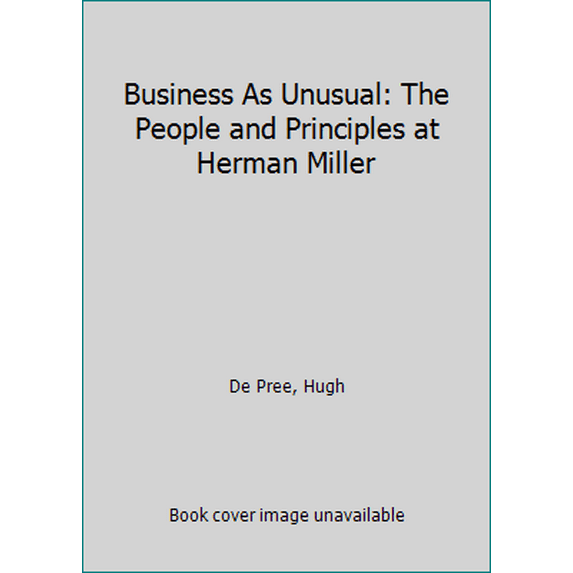 Pre-Owned Business As Unusual: The People and Principles at Herman Miller (Hardcover) 0879110058 9780879110055
